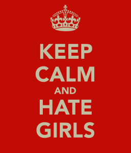 keep-calm-and-hate-girls-7